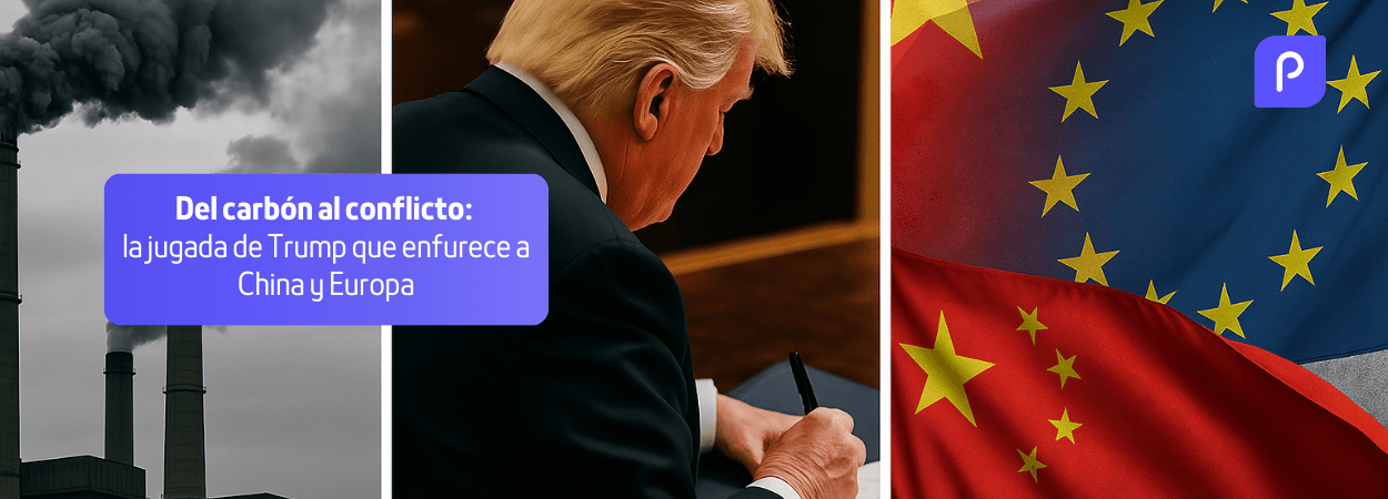 Del carbón al conflicto: la jugada de Trump que enfurece a China y Europa