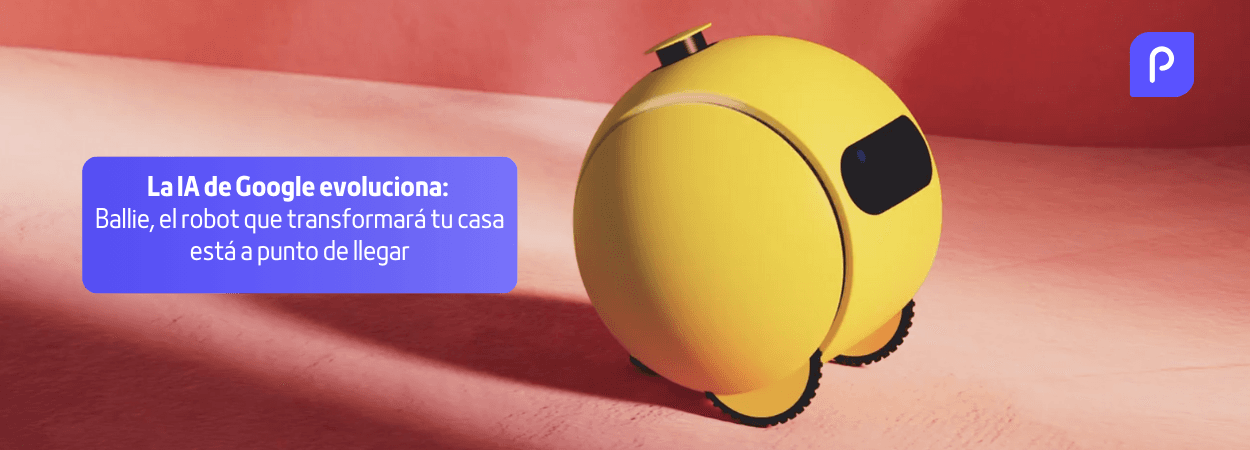 La IA de Google evoluciona: Ballie, el robot que transformará tu casa está a punto de llegar