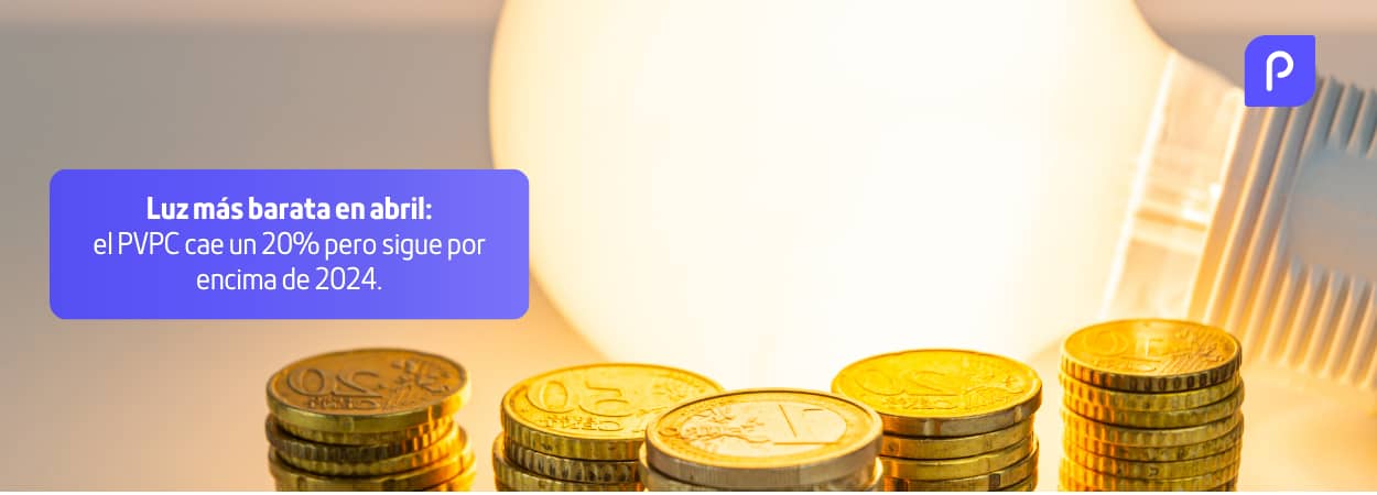 Luz más barata en abril: el PVPC cae un 20% pero sigue por encima de 2024