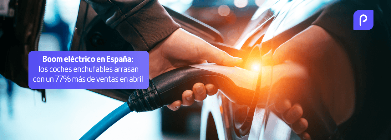 Boom eléctrico en España: los coches enchufables arrasan con un 77% más de ventas en abril