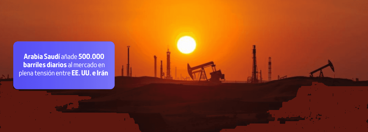Arabia Saudí añade 500.000 barriles diarios al mercado en plena tensión entre EE. UU. e Irán