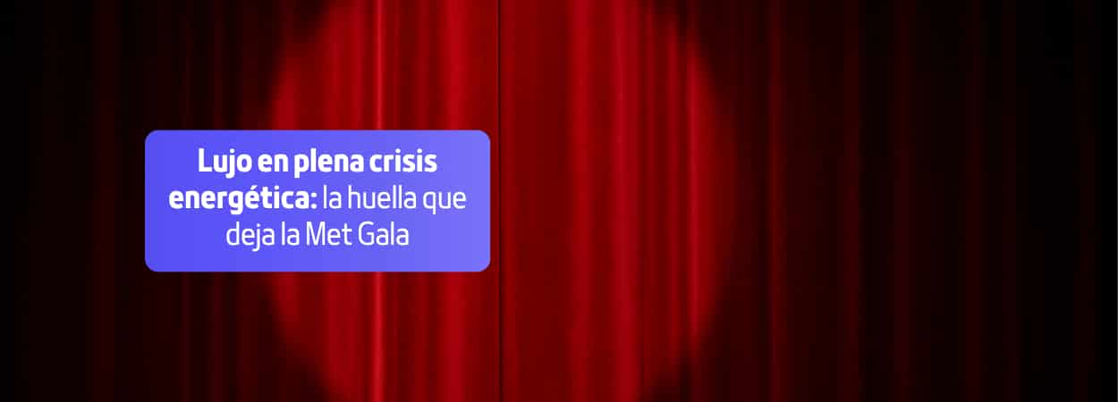 Lujo en plena crisis energética: la huella que deja la Met Gala